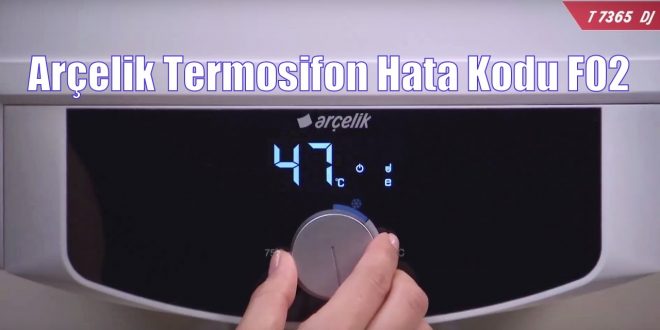 Arçelik Termosifon Hata Kodu F02