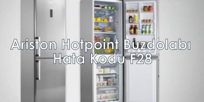 Ariston Hotpoint Buzdolabı Hata Kodu F28