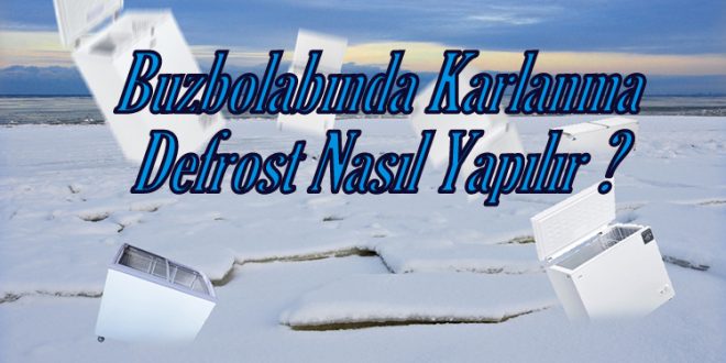 Buzdolabı Kar Eritme (Defrost) Nasıl Yapılır ?