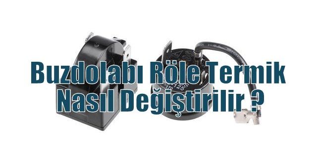 Buzdolabı Röle Termik Nasıl Değiştirilir ?