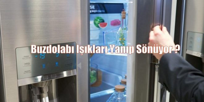 Buzdolabı Işıkları Yanıp Sönüyor ?
