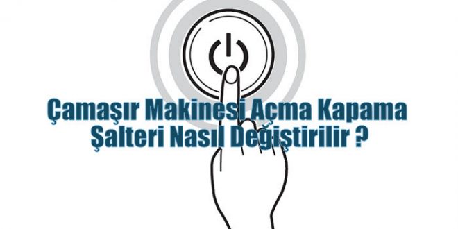 Çamaşır Makinesi Açma Kapama Nasıl Değiştirilir ?