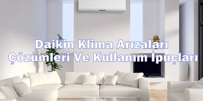Daikin Klima Arızaları Çözümleri Ve İpuçları