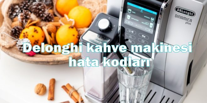 Delonghi Kahve Makinesi Hata Kodları