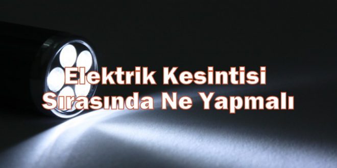 Elektrik Kesintisi Sırasında Ne Yapmalı