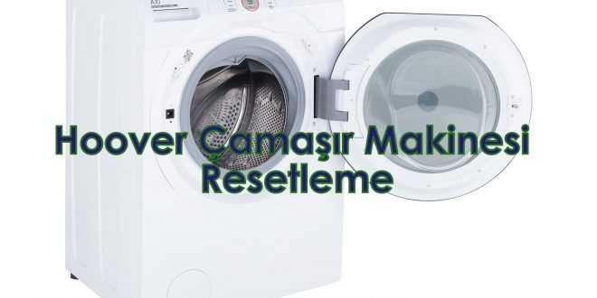 Hoover Çamaşır Makinesi Resetleme