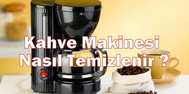 Kahve Makinesi Nasıl Temizlenir ?