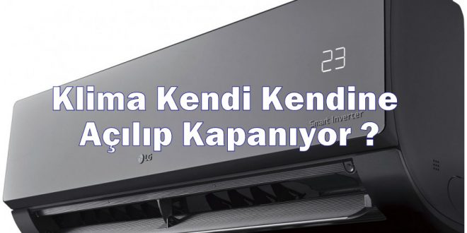 Klima Kendi Kendine Açılıp Kapanıyor ?