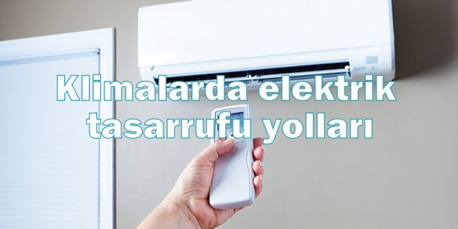 Klimalarda Elektrik Tasarruf Yolları