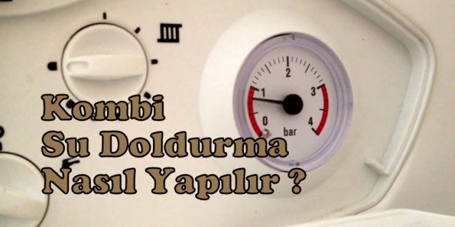 Kombi Su Doldurma Nasıl Yapılır ?
