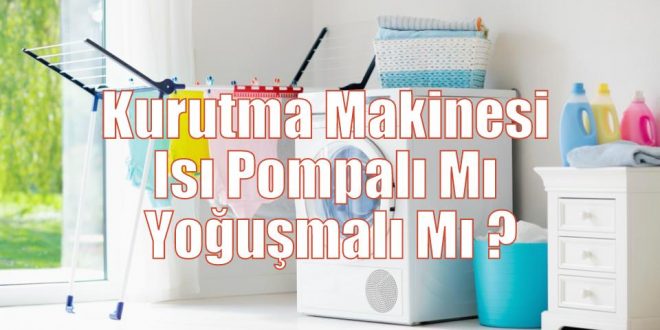 Kurutma Makinesi Isı Pompalı Mı Yoğuşmalı Mı ?
